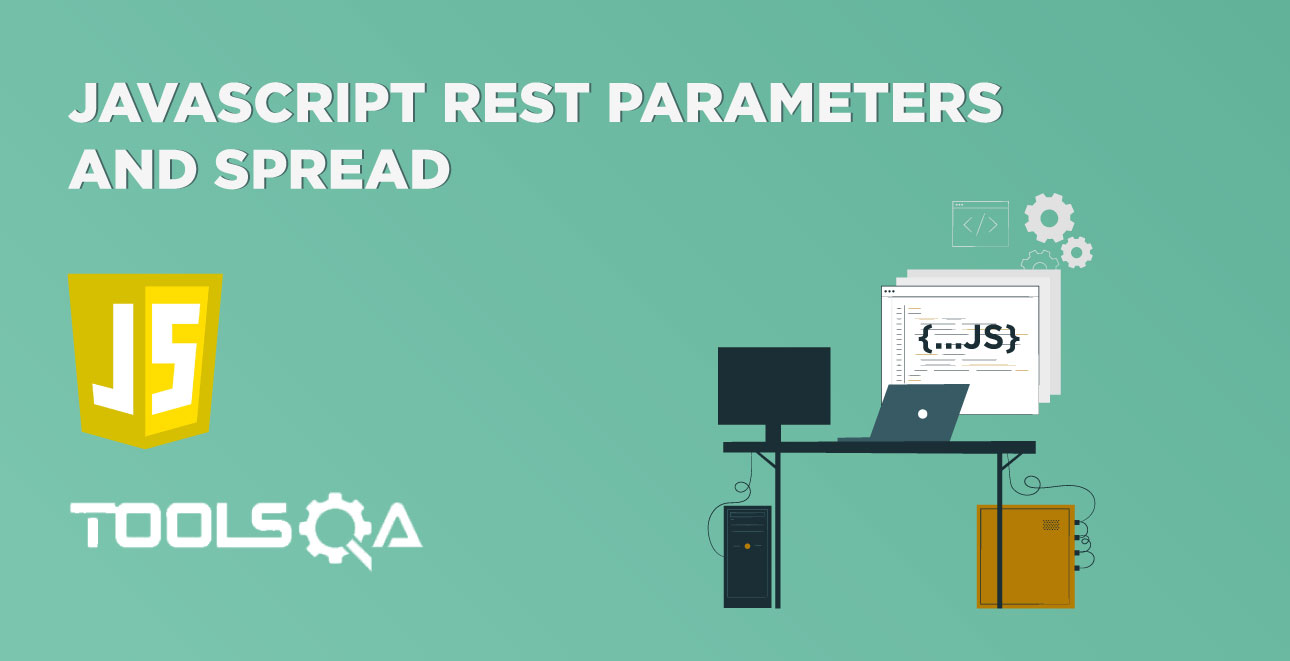 How to use JavaScript Rest Parameters, Arguments and Spread Operator?